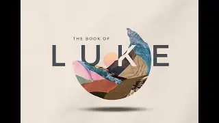 The Book of Luke Sermon Series - Jesus in the Wilderness