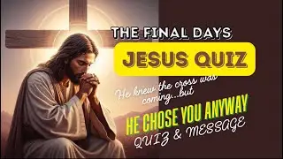 THE FINAL DAYS OF JESUS -QUIZ AND MESSAGE @RealTalkWithGod-Divinedownload