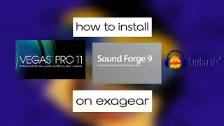 How to install Sony Vegas Pro 11.0, Sony Sound Forge 9.0e and Audacity 2.4.2 on Exagear 