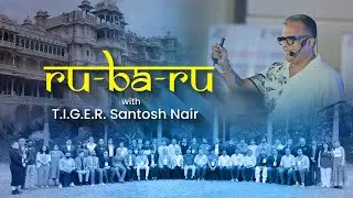 Ru-Ba-Ru with T.I.G.E.R. Santosh Nair &ndash; Udaipur Edition