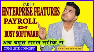 #23|||Enterprises Feature ||| Advance Configuration in PAYROLL IN BUSY SOFTWARE||BY SHAHRUKH SIR