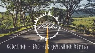 Kodaline - Brother (Mulshine Remix)