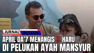 Pertemuan Haru April D'A7 dan Ayah Mansyur !!! Siapa ayah manyur ???