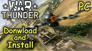 How to Download and Install War Thunder - Free2Play [PC]