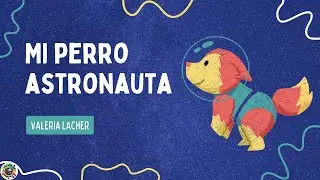 Poesía: Mi perro astronauta - de Valeria Lacher
