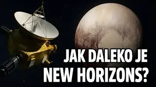 Jak daleko je dnes New Horizons? Realita je &scaron;okuj&iacute;c&iacute;.