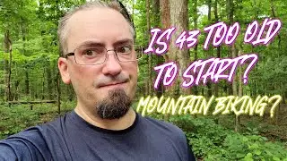 I Started Mountain Biking After 40 Years Old, Was That Too Late To Start?