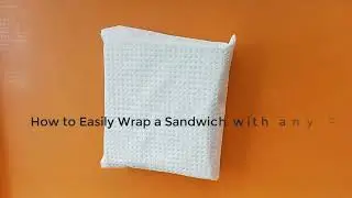 How to Easily Wrap a Sandwich with any Wrapper