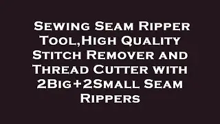 Sewing Seam Ripper Tool,High Quality Stitch Remover and Thread Cutter with 2Big+2Small Seam R Review