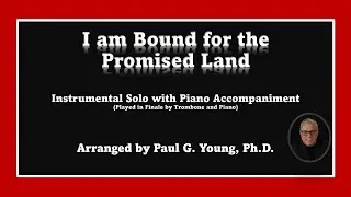 I Am Bound for the Promised Land - Instrumental Solo with Piano Accompaniment