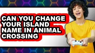 Can You Change Your Island Name in Animal Crossing 2025 - Easy Guide