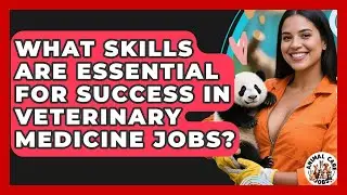 What Skills Are Essential for Success in Veterinary Medicine Jobs? - Animal Care Jobs