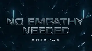 Antaraa - No Empathy Needed (official audio)