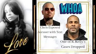 R. Kelly Update/Chris Brown Exposes accuser with Text Messages-My Unpopular Opinion