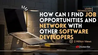 Job Hunting Strategies for Software Developers: Networking and Finding Opportunities