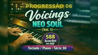 Progressão #06 - Neo Soul | Voicings PROFISSIONAIS no Piano/Teclado (Vol. 1)