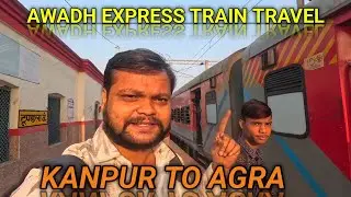 AWADH EXPRESS TRAIN TRAVEL. Kanpur to Agra train.