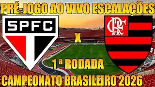 S&Atilde;O PAULO X FLAMENGO  PR&Eacute;-JOGO  AO VIVO ESCALA&Ccedil;&Otilde;ES DESFALQUES  1 &ordf; RODADA CAMPEONATO BRASILEIRO 2026