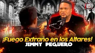 ¡Fuego Extraño en los Altares! ¿Qué Está Pasando en Nuestras Iglesias? - JIMMY PEGUERO