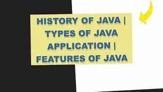 #3. History of JAVA | Types of JAVA Application | Features of JAVA.