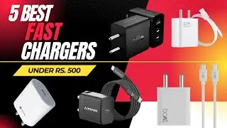 Best Fast Chargers Under 500 in 2025 | Top 5 Fast Chargers In India | Best Chargers for Mobile