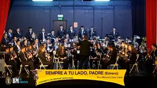 SIEMPRE A TU LADO, PADRE (Fco. Manuel López, ESTRENO) - Banda Municipal de El Cuervo (Sevilla) 2025