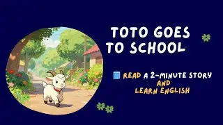 📘 Toto Goes to School | Read a 2-Minute Story and Learn English