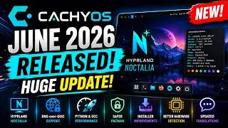 CachyOS June 2026 Released! 🚀 Hyprland Noctalia, Faster Performance, Safer Pacman & More
