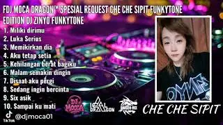 DJ MOCA DRAGON SPESIAL REQUEST CHE CHE SIPIT FUKYTONE EDITION DJ ZINYO FUNKYTONE