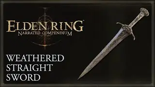 Elden Ring Narrated Compendium - Weathered Straight Sword