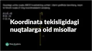 Koordinata tekisligida nuqtalarga oid misollar | Koordinatalar sistemasi | Boshlangʻich algebra