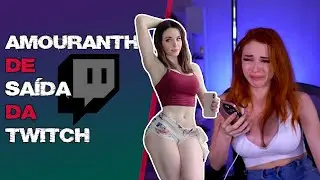 AMOURANTH anuncia SA&Iacute;DA da TWITCH ap&oacute;s mudan&ccedil;a nas Diretrizes de Comunidade da Plataforma (REACT)