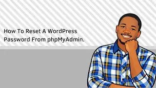 How To Reset A WordPress Password From phpMyAdmin