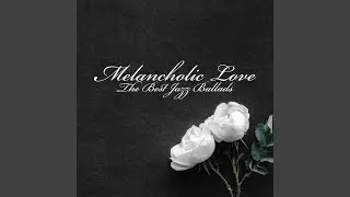 Melancholic Love