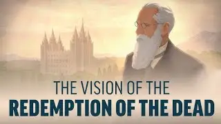 Doctrine and Covenants 137-138