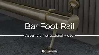 Bar Foot Rail - Assembly Instructional Video | Lyfe Hardware