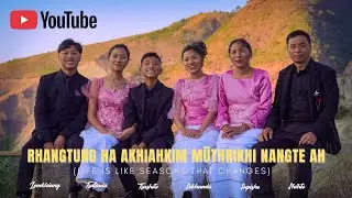 Rhangtung ha akhiahkim Müthrikhi nangte ah - Official Music Video || Family song 7 || New year song 
