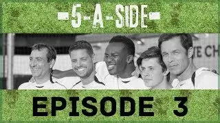 5ASIDE: EPISODE 3 