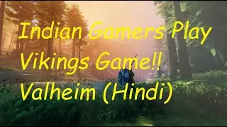 Indian Gamers Play Vikings Game! Valheim (Hindi) with @swaprajgaming9999