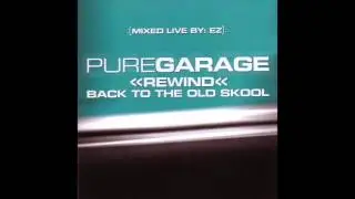 Pure Garage Rewind Back To The Old Skool CD4 (Full Album)