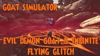 EVIL DEMON GOAT & INFINITE FLYING GLITCH - Goat Simulator Gameplay