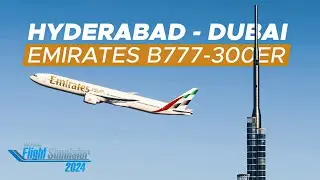 Habibi We&rsquo;re Going to Dubai 🇦🇪 | HYD&ndash;DXB Emirates B777-300ER | MSFS 2024 VATSIM LIVE
