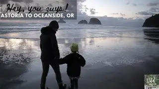 Hey, You Guys! | Astoria to Oceanside, Oregon with Kids Vlog