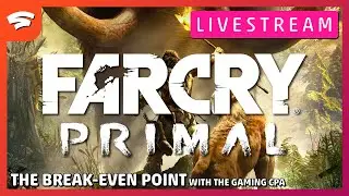 Far Cry Primal | Live Stream | The Break-Even Point