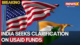 India Seeks Clarification on USAID Funds Amid Allegations of Election Interference | NewsX