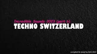 Incredible Sounds 2023 part b - mixed by mja techno switzerland