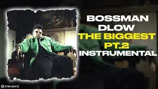 BossMan Dlow - The Biggest Pt. 2 (INSTRUMENTAL)