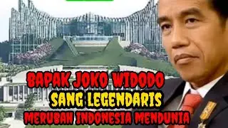 (BAPAK JOKOWI)SANG LEGENDARIS MERUBAH INDONESIA,(MENDUNIA)