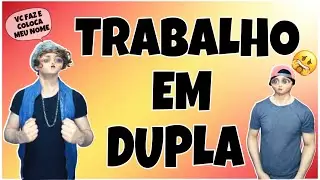 Trabalho em Dupla -  bem humorado