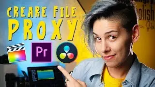 CREARE i File PROXY su Final Cut, Premiere e DaVinci